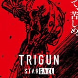 TRIGUN STARGAZE