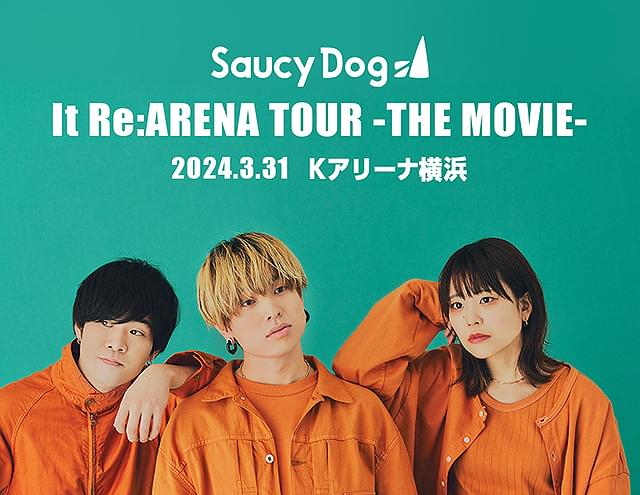 Saucy Dog「It Re:ARENA TOUR THE MOVIE」2024.3.31 Kアリーナ横浜