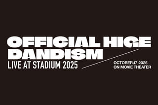 劇場版 OFFICIAL HIGE DANDISM LIVE at STADIUM 2025