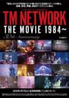 TM NETWORK THE MOVIE 1984~ 30th ANNIVERSARY