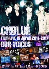 CNBLUE: FILM LIVE IN JAPAN 2011-2017 “OUR VOICES”