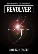 KYOSUKE HIMURO 31st ANNIVERSARY REVOLVER ENCORE “BEAT REACTOR 2019”